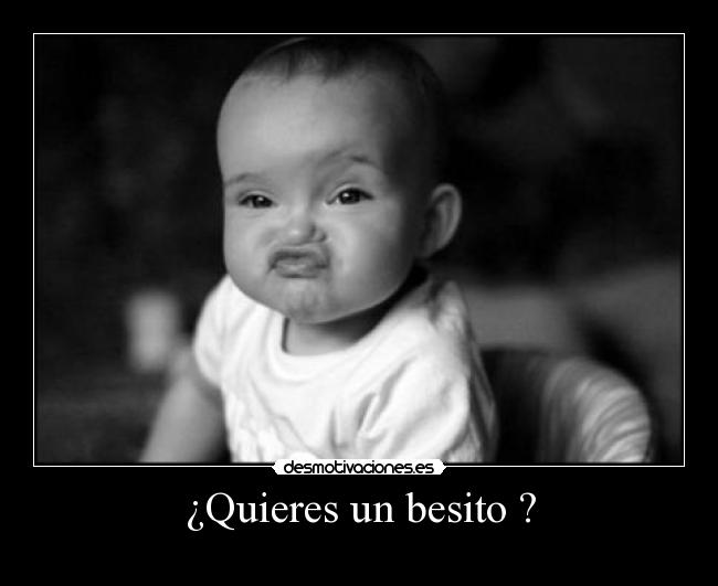 ¿Quieres un besito ? - 