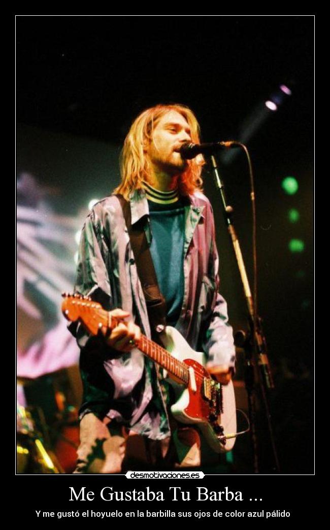 Me Gustaba Tu Barba ... - Y me gustó el hoyuelo en la barbilla sus ojos de color azul pálido ♫♫