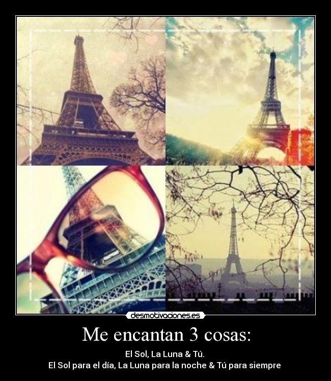 Me encantan 3 cosas: -