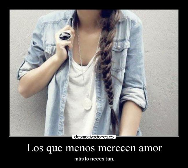 Los que menos merecen amor -