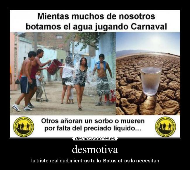 desmotiva - la triste realidad,mientras tu la Botas otros lo necesitan