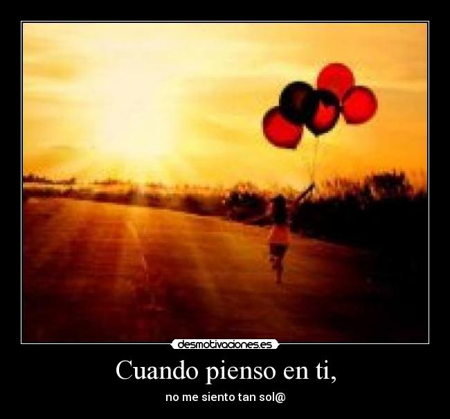 Cuando pienso en ti, - no me siento tan sol@
