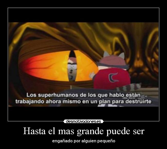 Hasta el mas grande puede ser -