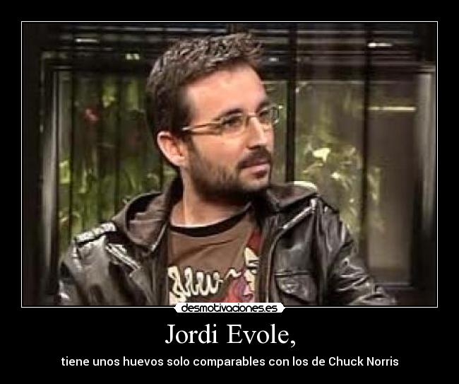 Jordi Evole, -