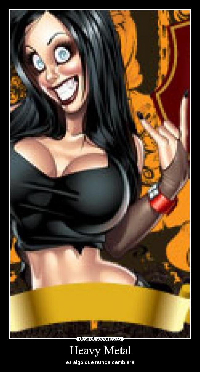 Heavy Metal - es algo que nunca cambiara