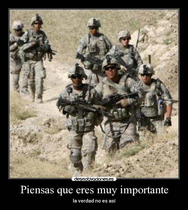 Piensas que eres muy importante - la verdad no es así