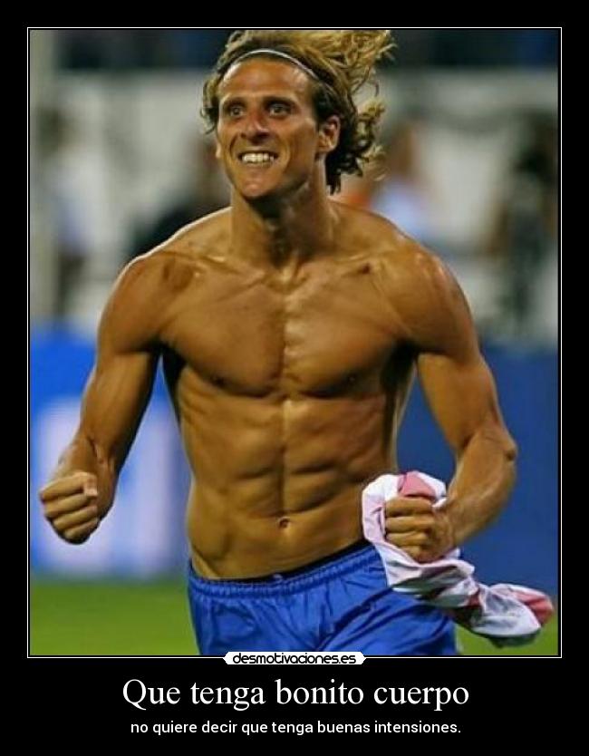 Que tenga bonito cuerpo - no quiere decir que tenga buenas intensiones.