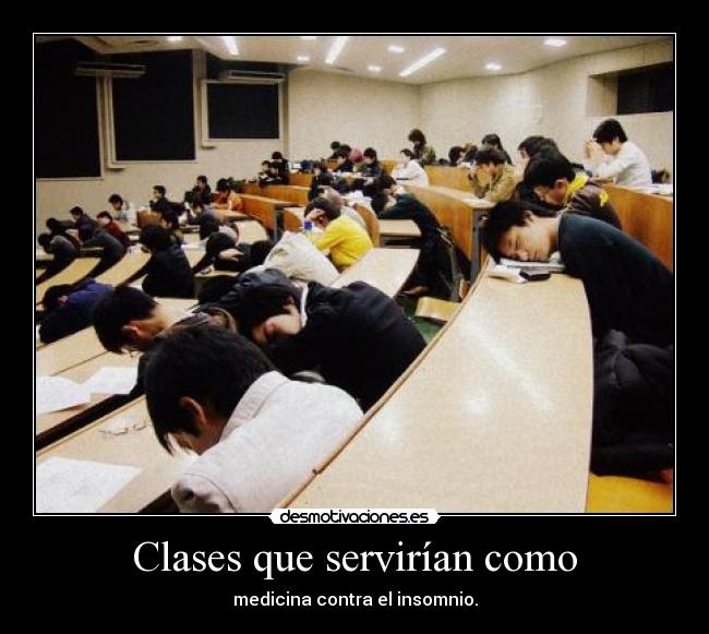 Clases que servirían como - medicina contra el insomnio.