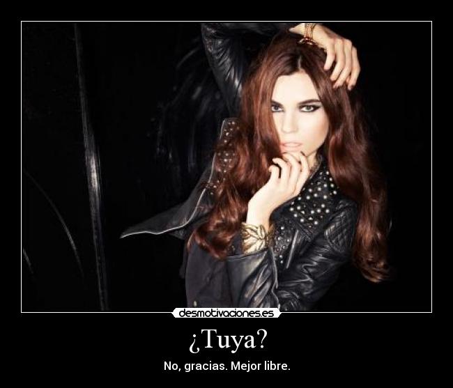 ¿Tuya? -