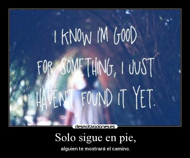 Solo sigue en pie, -