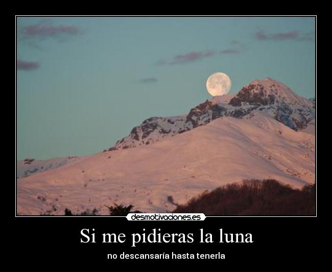 Si me pidieras la luna -