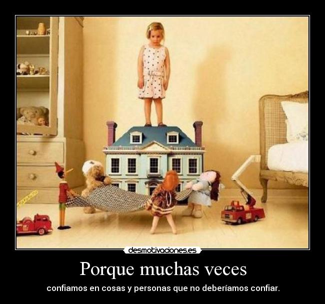 Porque muchas veces -