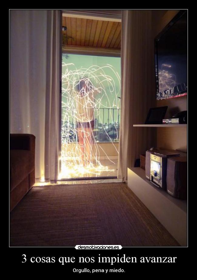 3 cosas que nos impiden avanzar - Orgullo, pena y miedo.