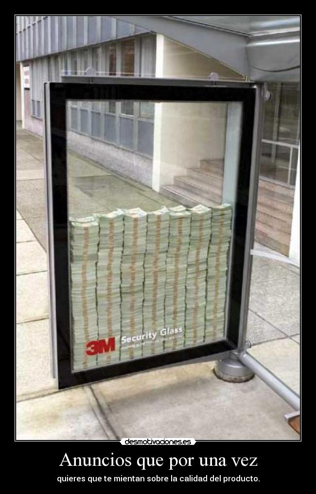 Anuncios que por una vez - quieres que te mientan sobre la calidad del producto.