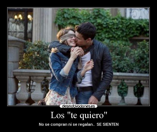 Los te quiero - No se compran ni se regalan.. SE SIENTEN