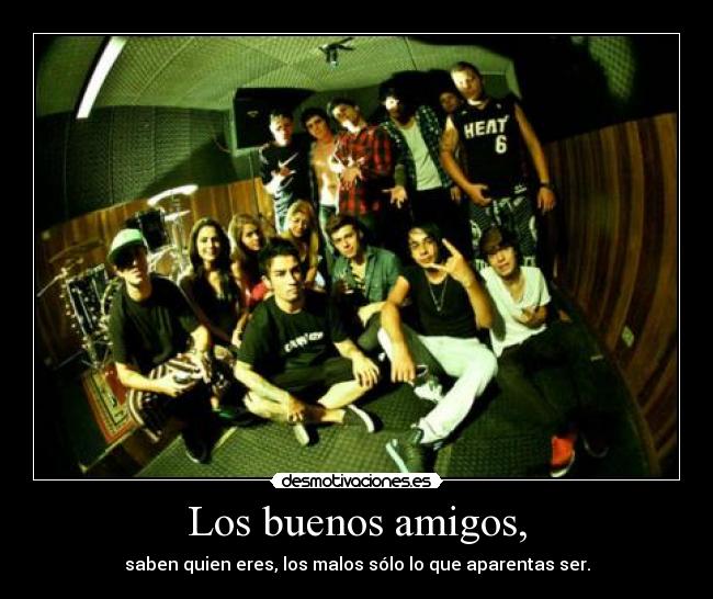 Los buenos amigos, -