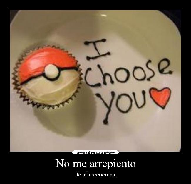 No me arrepiento - de mis recuerdos.