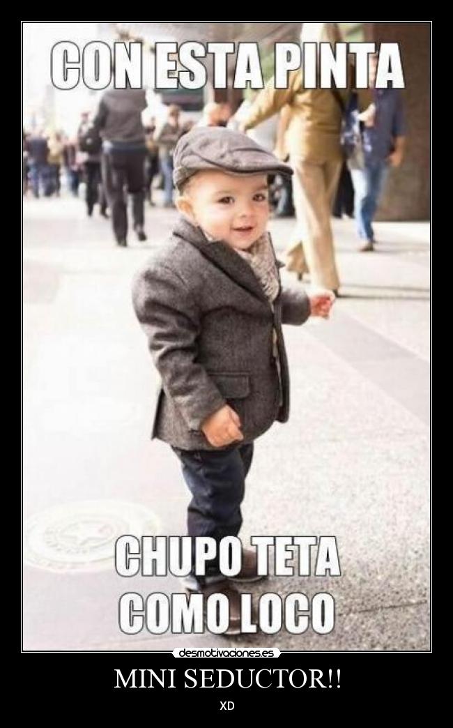 MINI SEDUCTOR!! - XD