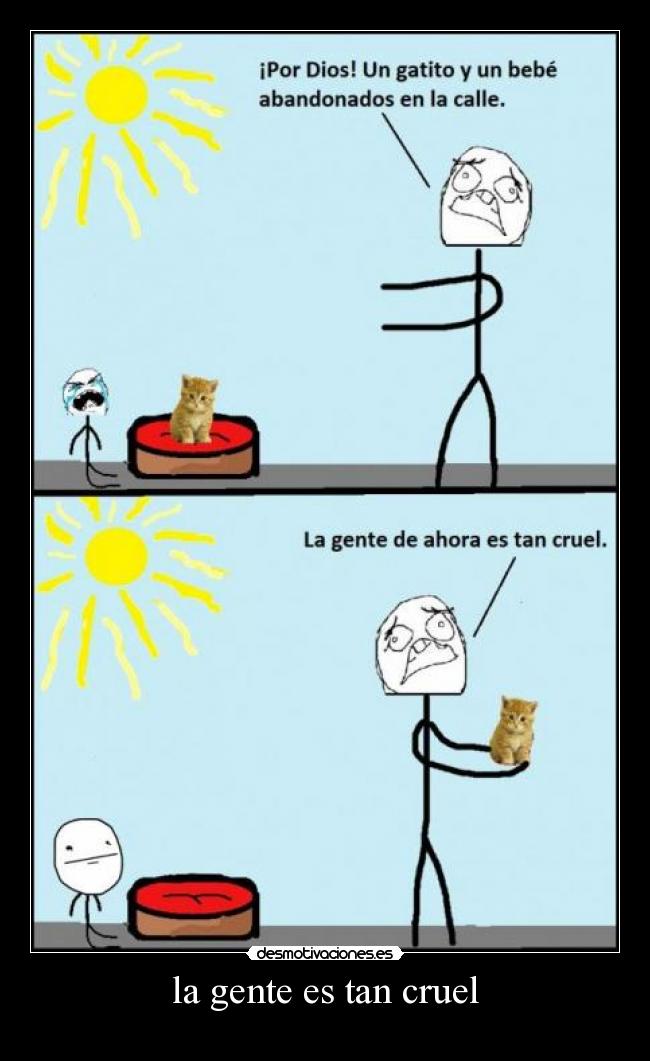 la gente es tan cruel -