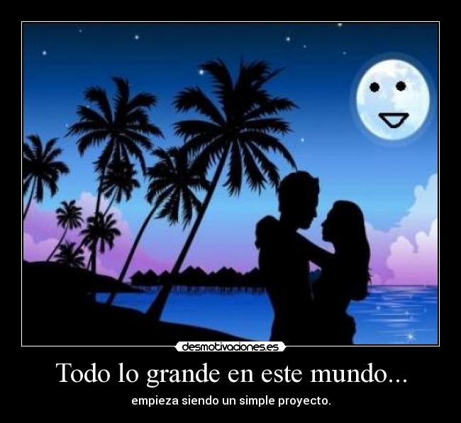 Todo lo grande en este mundo... - 