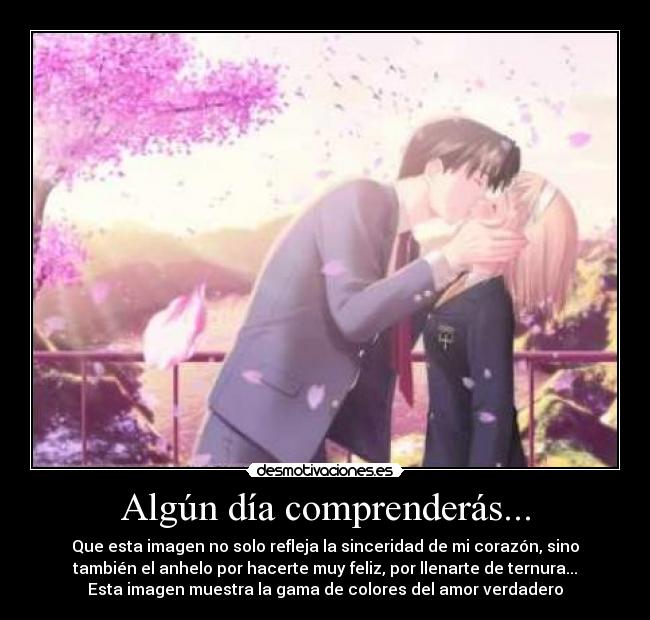 Algún día comprenderás... - Que esta imagen no solo refleja la sinceridad de mi corazón, sino
también el anhelo por hacerte muy feliz, por llenarte de ternura...
Esta imagen muestra la gama de colores del amor verdadero