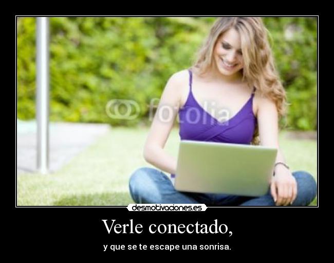 Verle conectado, - 