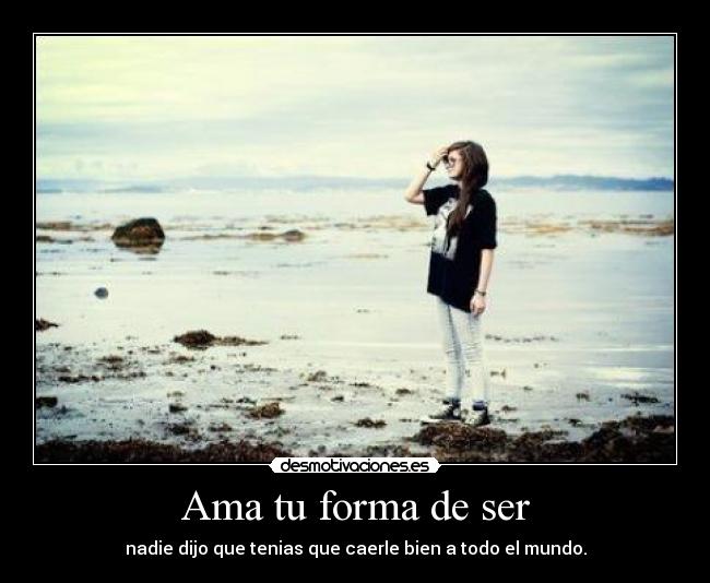 Ama tu forma de ser -