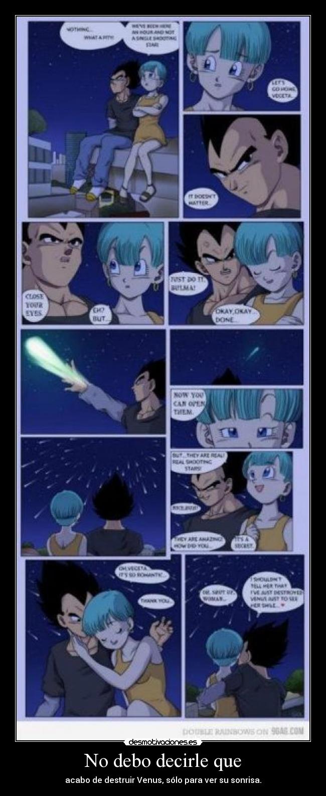 No debo decirle que - acabo de destruir Venus, sólo para ver su sonrisa.