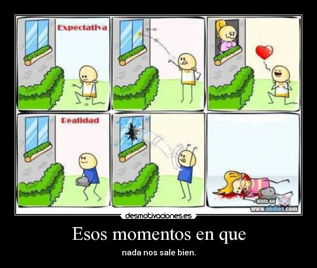Esos momentos en que - 