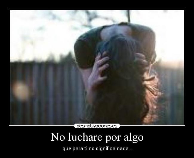 No luchare por algo - 