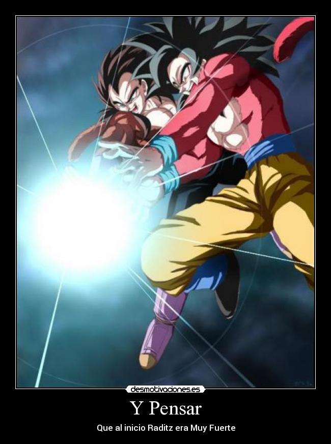 Y Pensar - Que al inicio Raditz era Muy Fuerte
