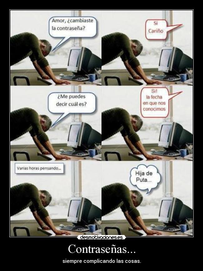 Contraseñas... - siempre complicando las cosas.