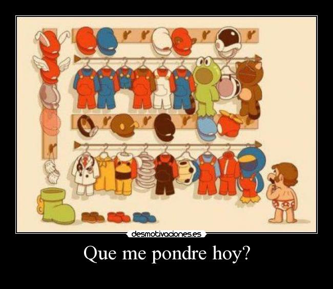 Que me pondre hoy? -