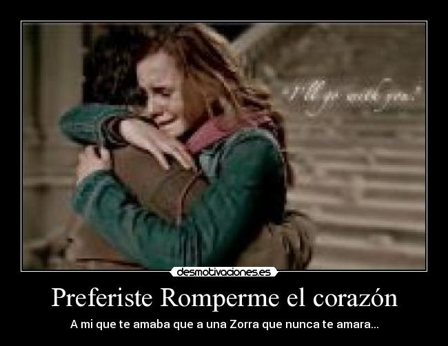 Preferiste Romperme el corazón - 