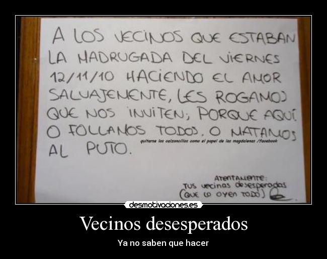 Vecinos desesperados - Ya no saben que hacer