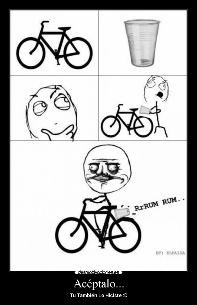 Acéptalo... -