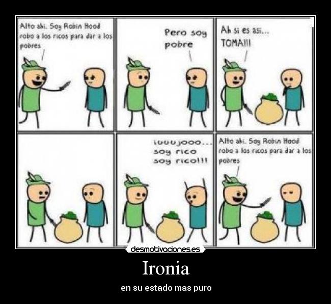 Ironia - en su estado mas puro