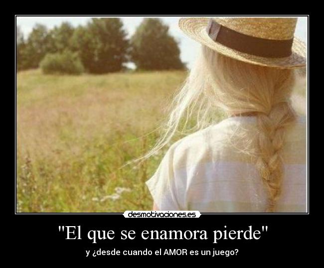 El que se enamora pierde -