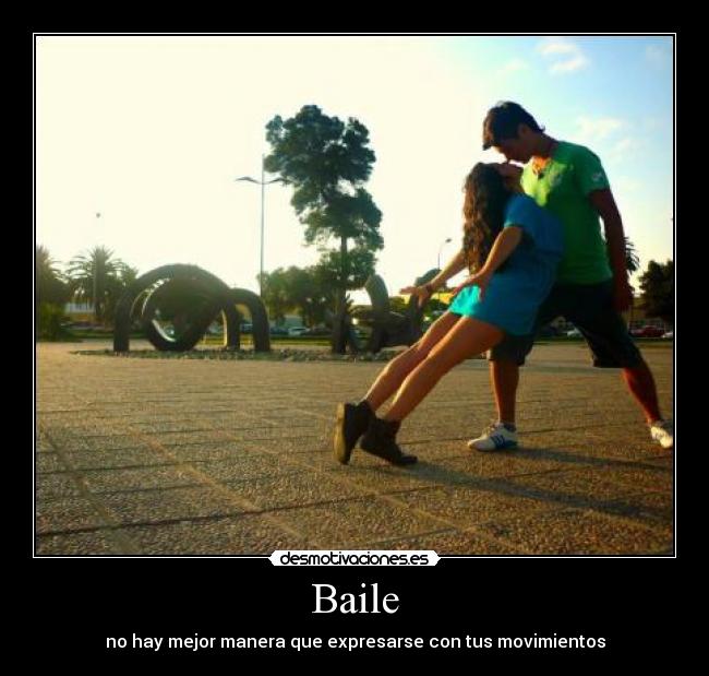 Baile - no hay mejor manera que expresarse con tus movimientos
