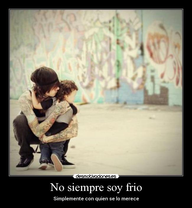 No siempre soy frio - 