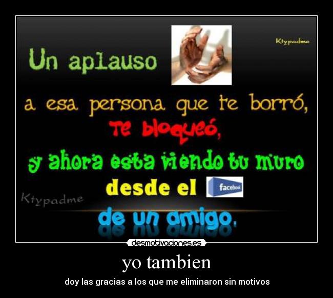yo tambien - doy las gracias a los que me eliminaron sin motivos