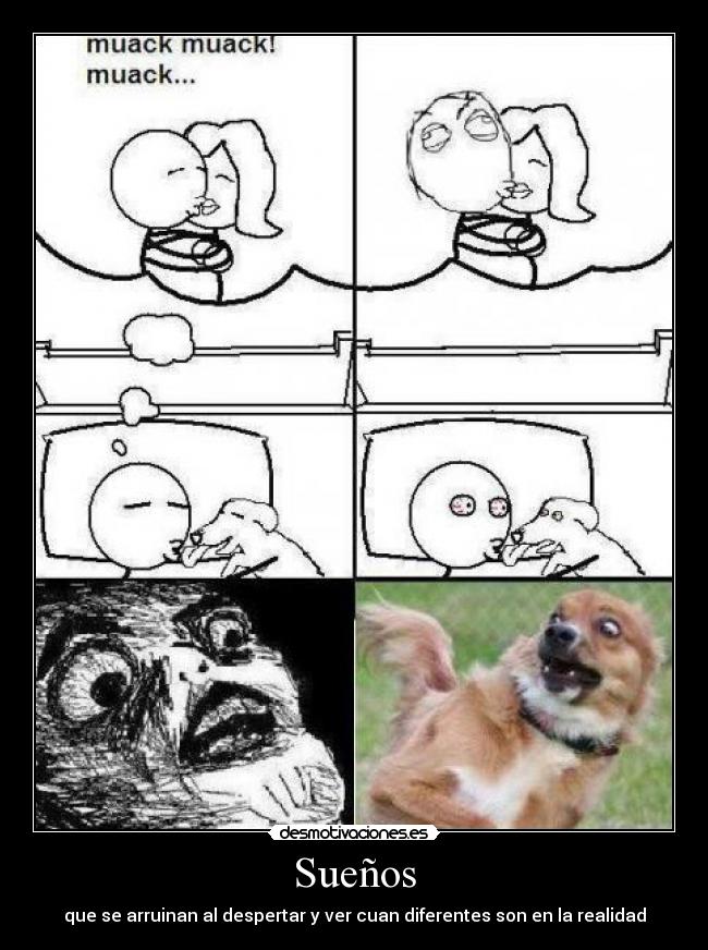 Sueños - que se arruinan al despertar y ver cuan diferentes son en la realidad