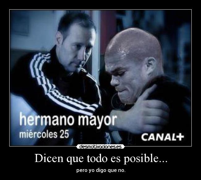 Dicen que todo es posible... - pero yo digo que no.