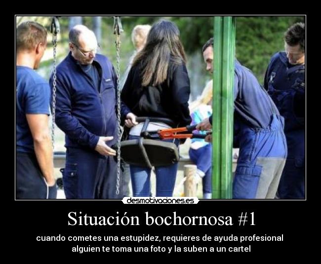 Situación bochornosa #1 - cuando cometes una estupidez, requieres de ayuda profesional
alguien te toma una foto y la suben a un cartel