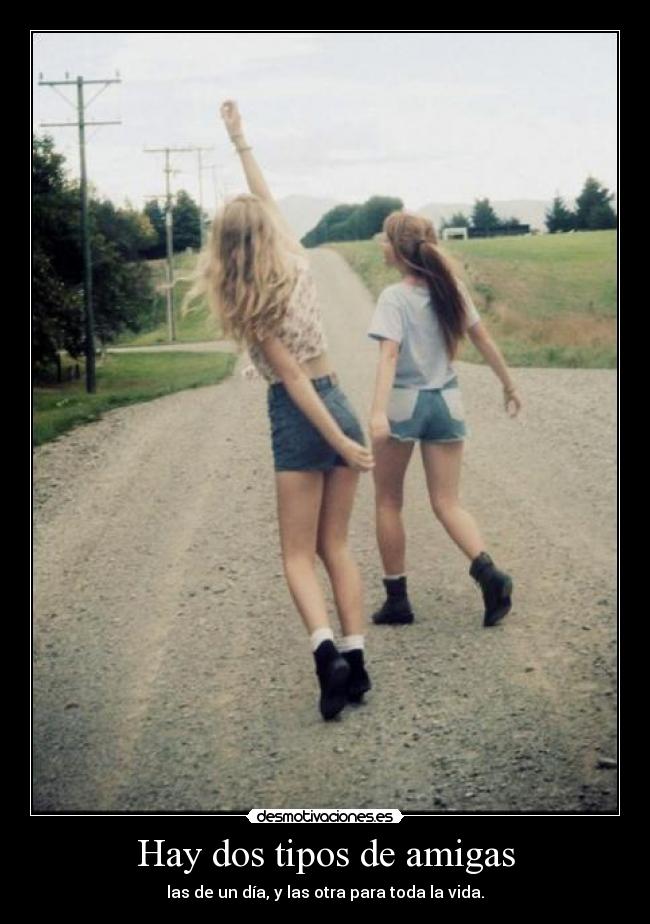 Hay Dos Tipos De Amigas