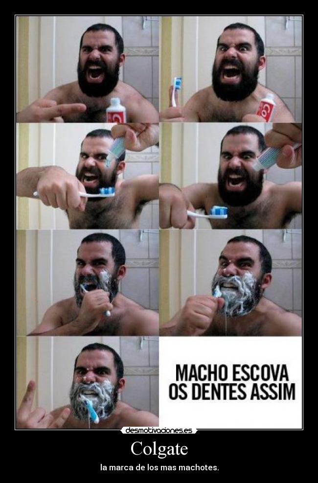 Colgate - la marca de los mas machotes.