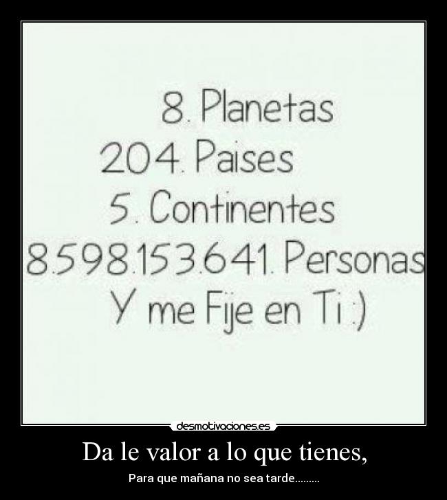 Da le valor a lo que tienes, - 