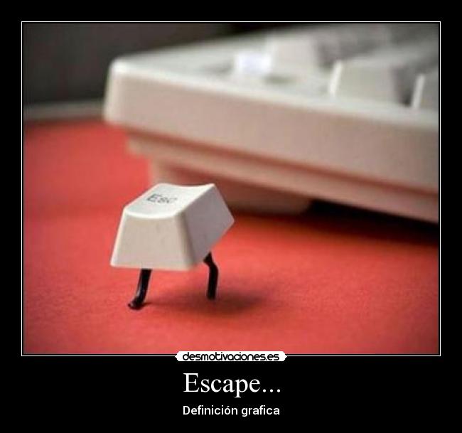 Escape... -