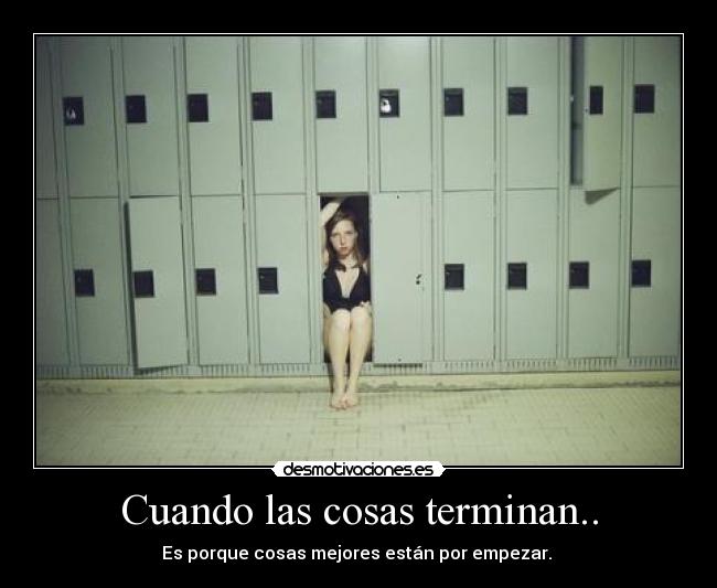 Cuando las cosas terminan.. -