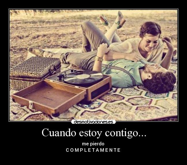 Cuando estoy contigo... - me pierdo
C O M P L E T A M E N T E
♥